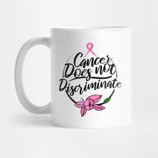 'Cancer Does Not Discriminate' Cancer Awareness Shirt Mug